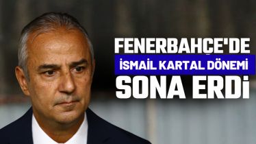 Fenerbahçe'de İsmail Kartal dönemi sona erdi