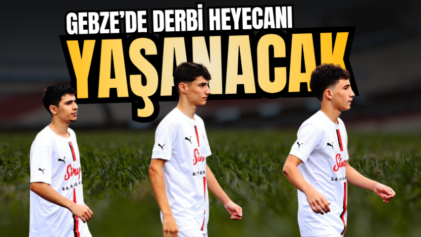Gebze’de derbi heyecanı yaşanacak