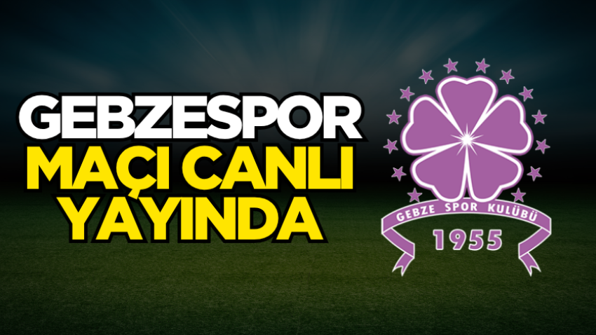Gebzespor maçı canlı yayında
