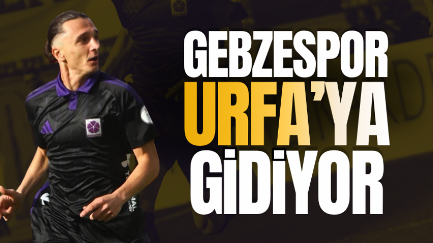 Gebzespor Urfa’ya gidiyor