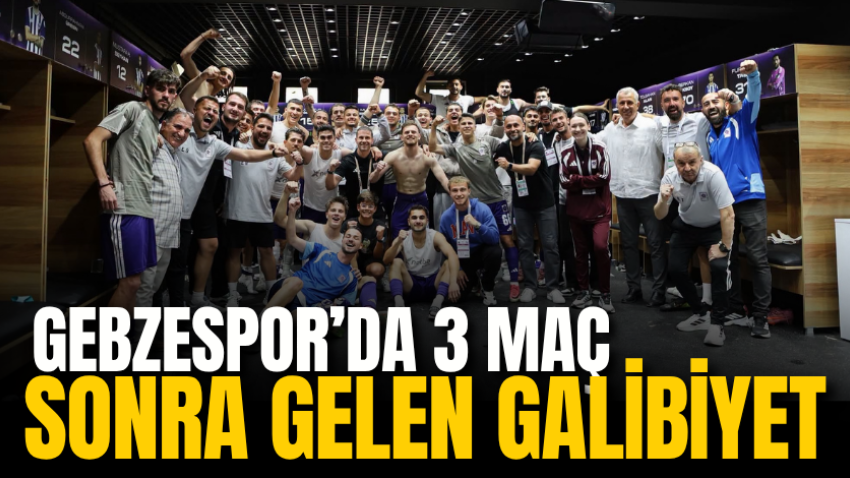 Gebzespor’da 3 maç sonra gelen galibiyet