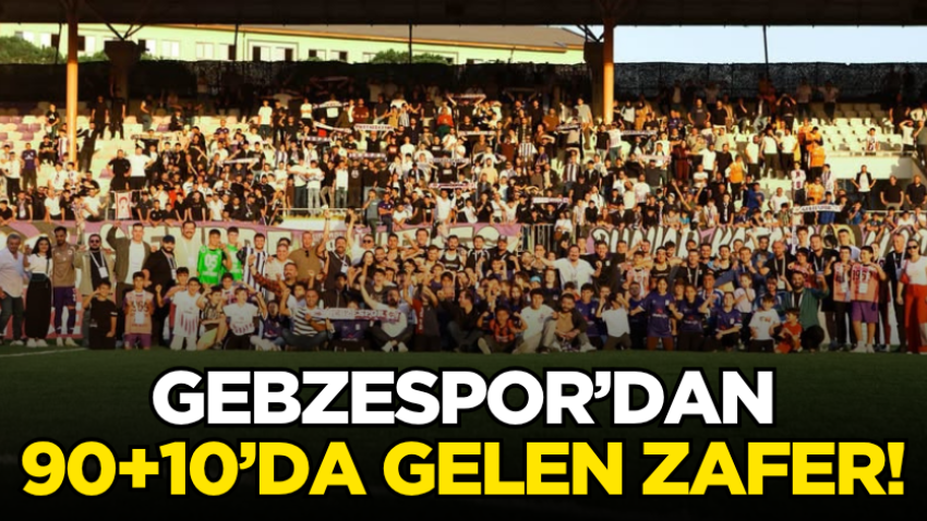 Gebzespor’dan 90+10’da gelen zafer!