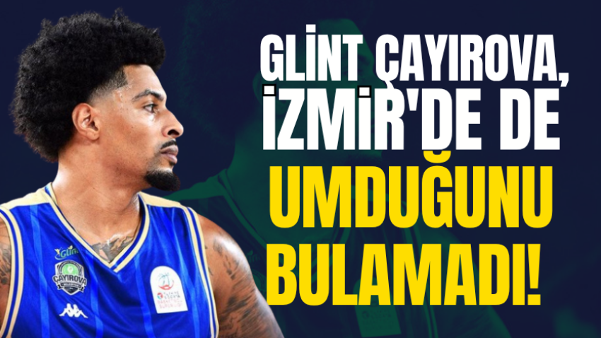 Glint Çayırova, İzmir'de de umduğunu bulamadı! 