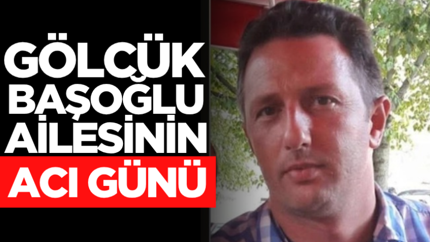 Gölcük Başoğlu ailesinin acı günü
