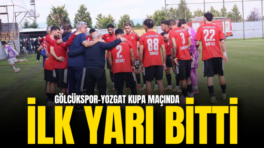 Gölcükspor-Yozgat kupa maçında ilk yarı bitti