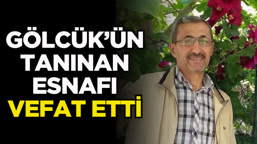 Gölcük’ün tanınan esnafı vefat etti