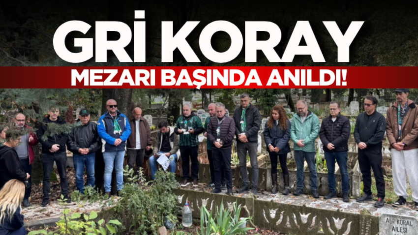 Gri Koray mezarı başında anıldı!