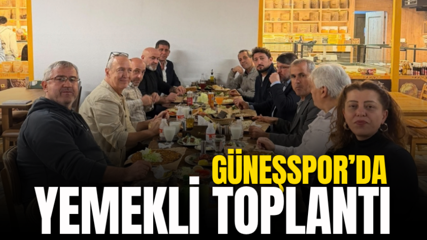 Güneşspor’da yemekli toplantı
