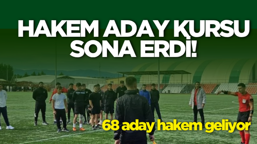 Hakem aday kursu sona erdi! 68 aday hakem geliyor 