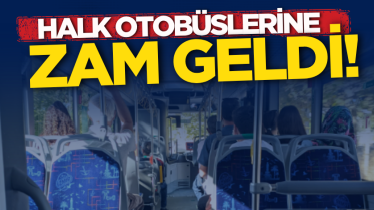 Halk otobüslerine zam geldi!