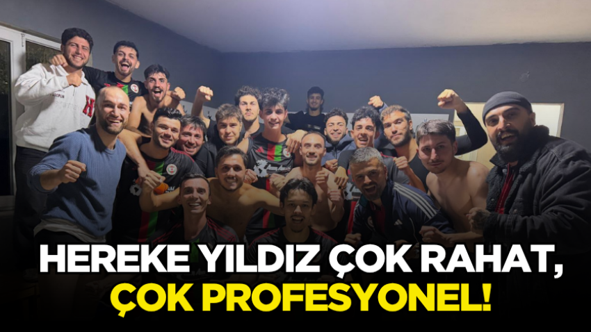 Hereke Yıldız çok rahat, çok profesyonel!