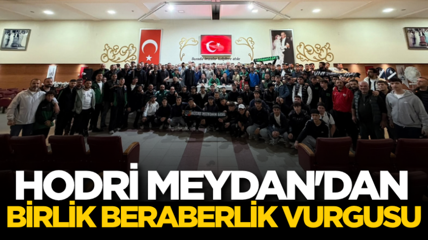 Hodri Meydan'dan birlik beraberlik vurgusu 