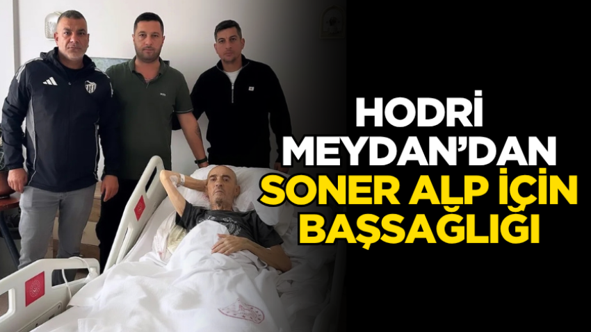 Hodri Meydan’dan Soner Alp için başsağlığı