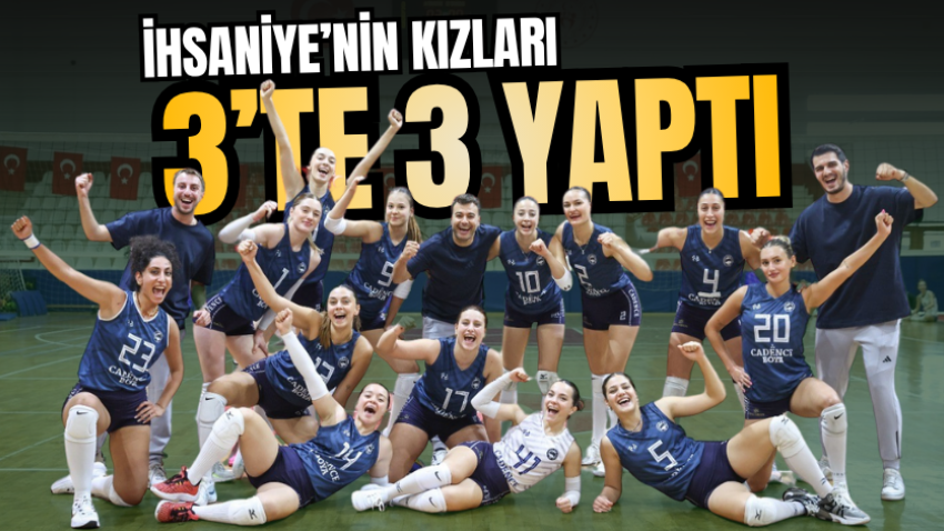 İhsaniye’nin kızları 3’te 3 yaptı