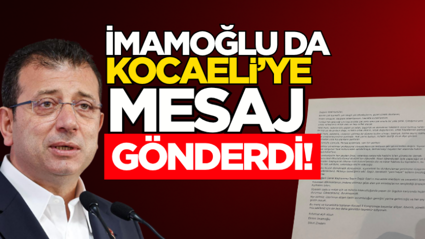 İmamoğlu da Kocaeli’ye mesaj gönderdi!
