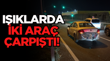 Işıklarda iki araç çarpıştı! 