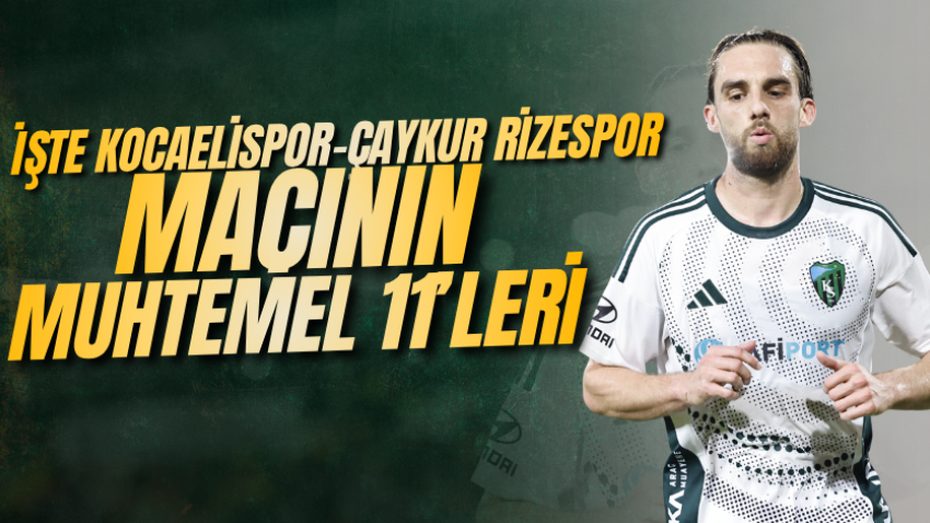 İşte Kocaelispor-Çaykur Rizespor maçının muhtemel 11’leri