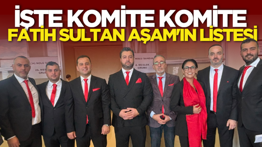 İşte komite komite Fatih Sultan Aşam'ın listesi