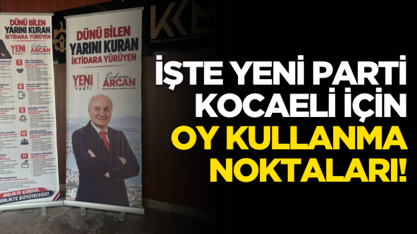 İşte YENİ Parti Kocaeli için oy kullanma noktaları!