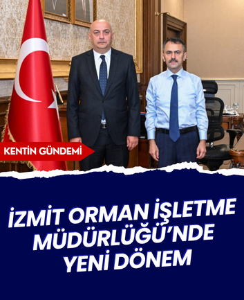 İzmit Orman İşletme Müdürlüğü’nde yeni dönem