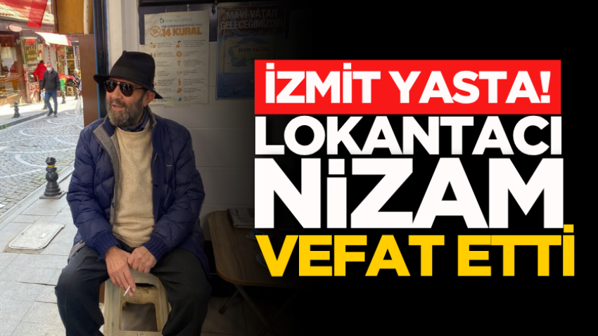 İzmit yasta! Lokantacı Nizam vefat etti