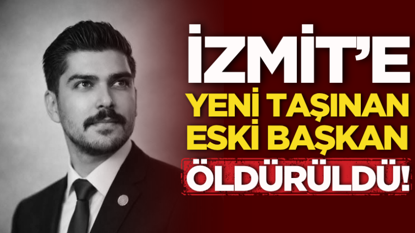 İzmit’e yeni taşınan eski başkan öldürüldü!