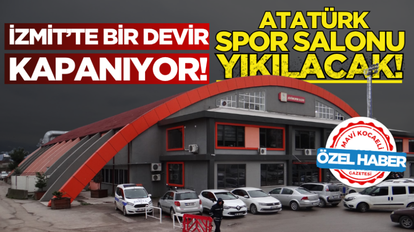 İzmit’te bir devir kapanıyor! Atatürk Spor Salonu yıkılacak!