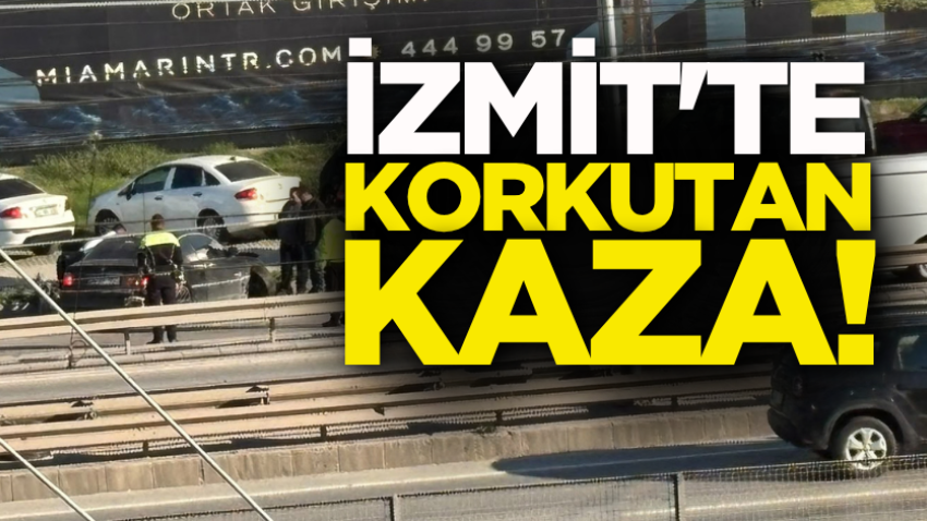 İzmit'te korkutan kaza! 