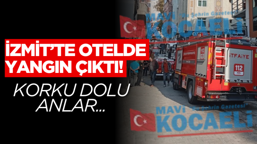 İzmit’te otel yangını! Korku dolu anlar...