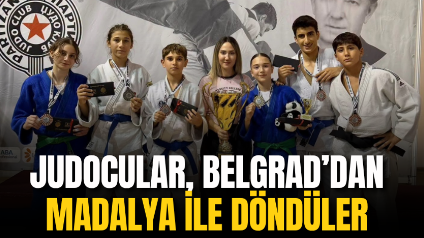 Judocular, Belgrad’dan madalya ile döndüler