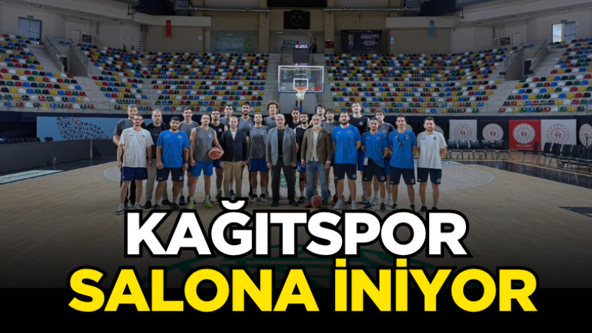 Kağıtspor salona iniyor​