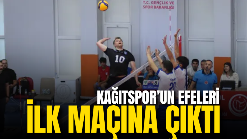 Kağıtspor’un Efeleri ilk maçına çıktı