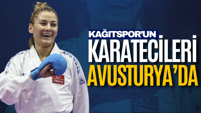 Kağıtspor’un karatecileri Avusturya’da