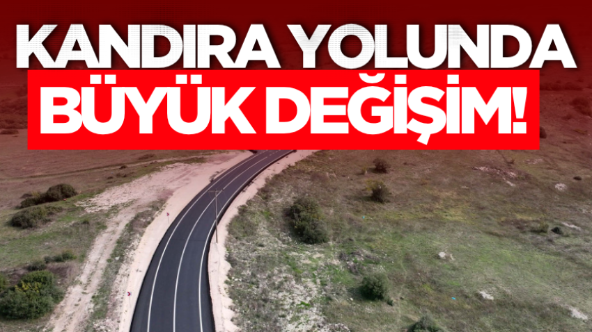 Kandıra yolunda büyük değişim!