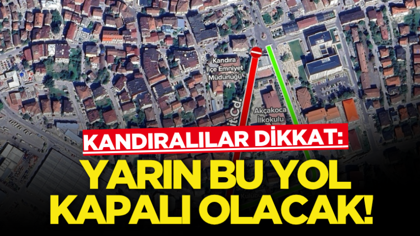 Kandıralılar dikkat: Yarın bu yol kapalı olacak! 