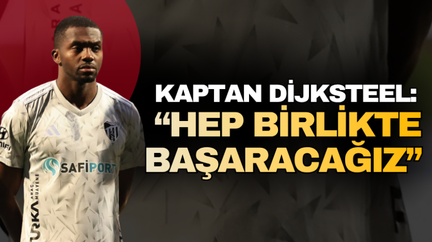 Kaptan Dijksteel: “Hep birlikte başaracağız”