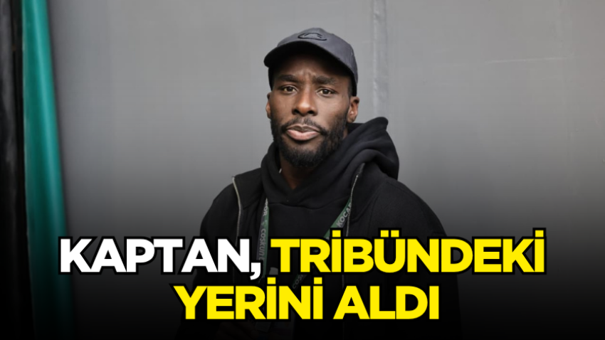 Kaptan, tribündeki yerini aldı