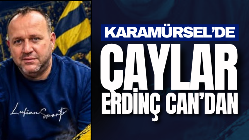 Karamürsel’de çaylar Erdinç Can’dan