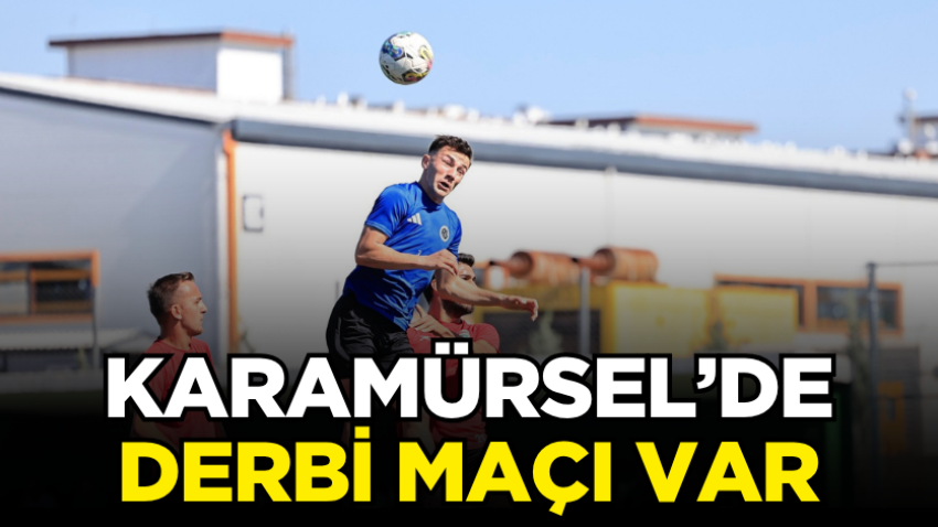 Karamürsel’de derbi maçı var