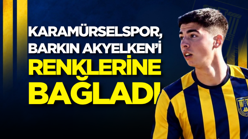 Karamürselspor, Barkın Akyelken’i renklerine bağladı