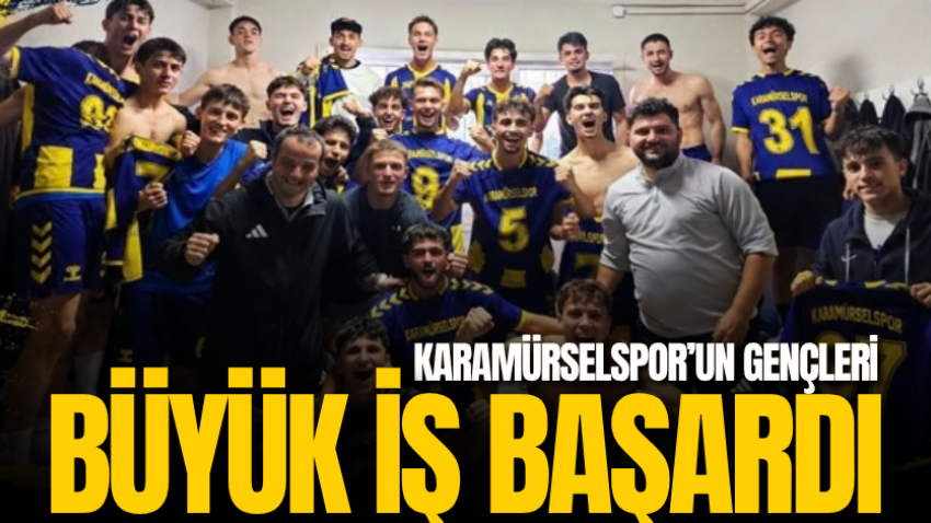 Karamürselspor’un gençleri büyük iş başardı