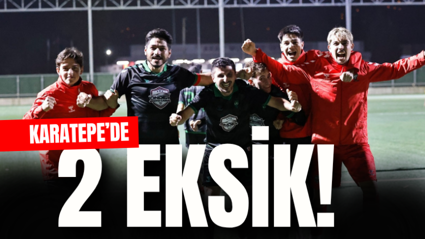 Karatepe’de 2 eksik! 