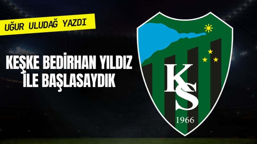Keşke Bedirhan Yıldız ile başlasaydık