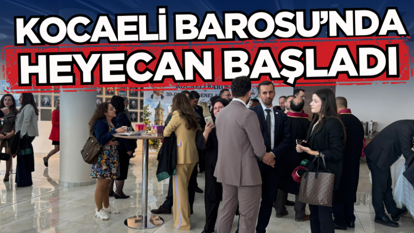 Kocaeli Barosu’nda heyecan başladı