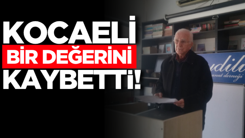 Kocaeli bir değerini kaybetti!
