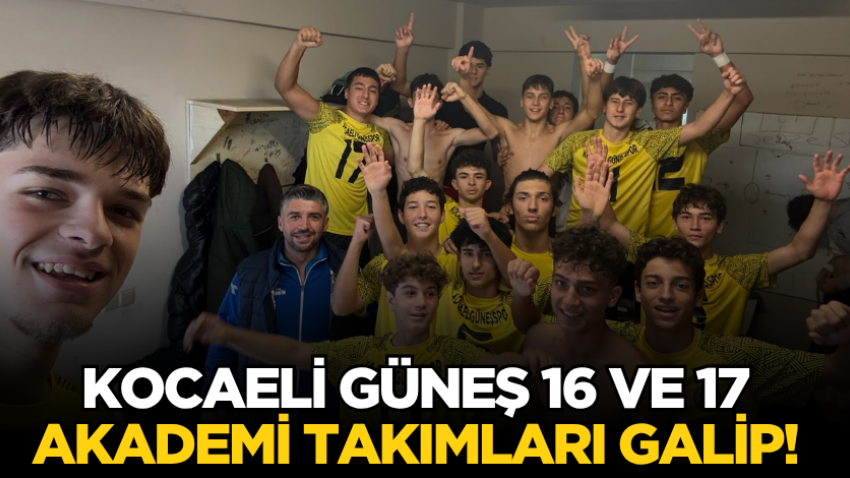 Kocaeli Güneş 16 ve 17 Akademi takımları galip!