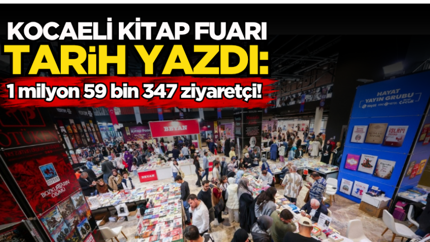 Kocaeli Kitap Fuarı tarih yazdı: 1 milyon 59 bin 347 ziyaretçi!