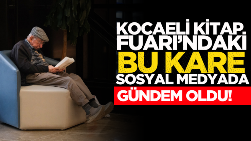 Kocaeli Kitap Fuarı’ndaki bu kare sosyal medyada gündem oldu!