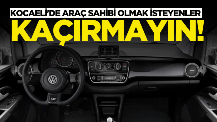 Kocaeli'de araç sahibi olmak isteyenler kaçırmayın!