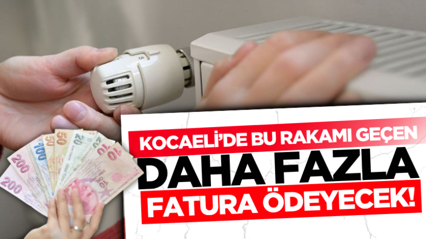 Kocaeli’de bu rakamı geçen daha fazla fatura ödeyecek!